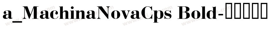 a_MachinaNovaCps Bold字体转换